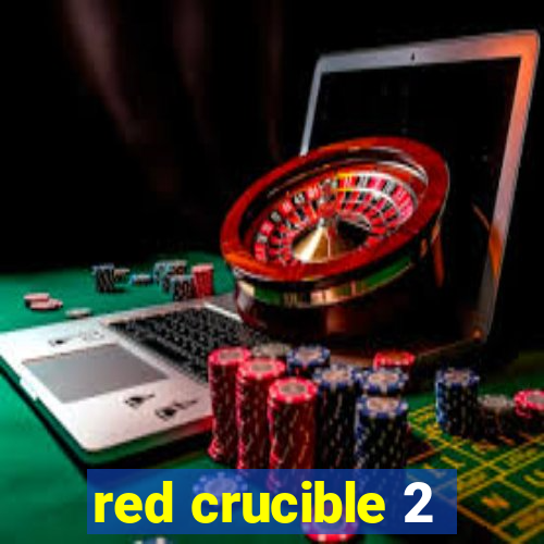 red crucible 2